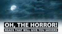Oh, the Horror! Reads that will Give You Shivers