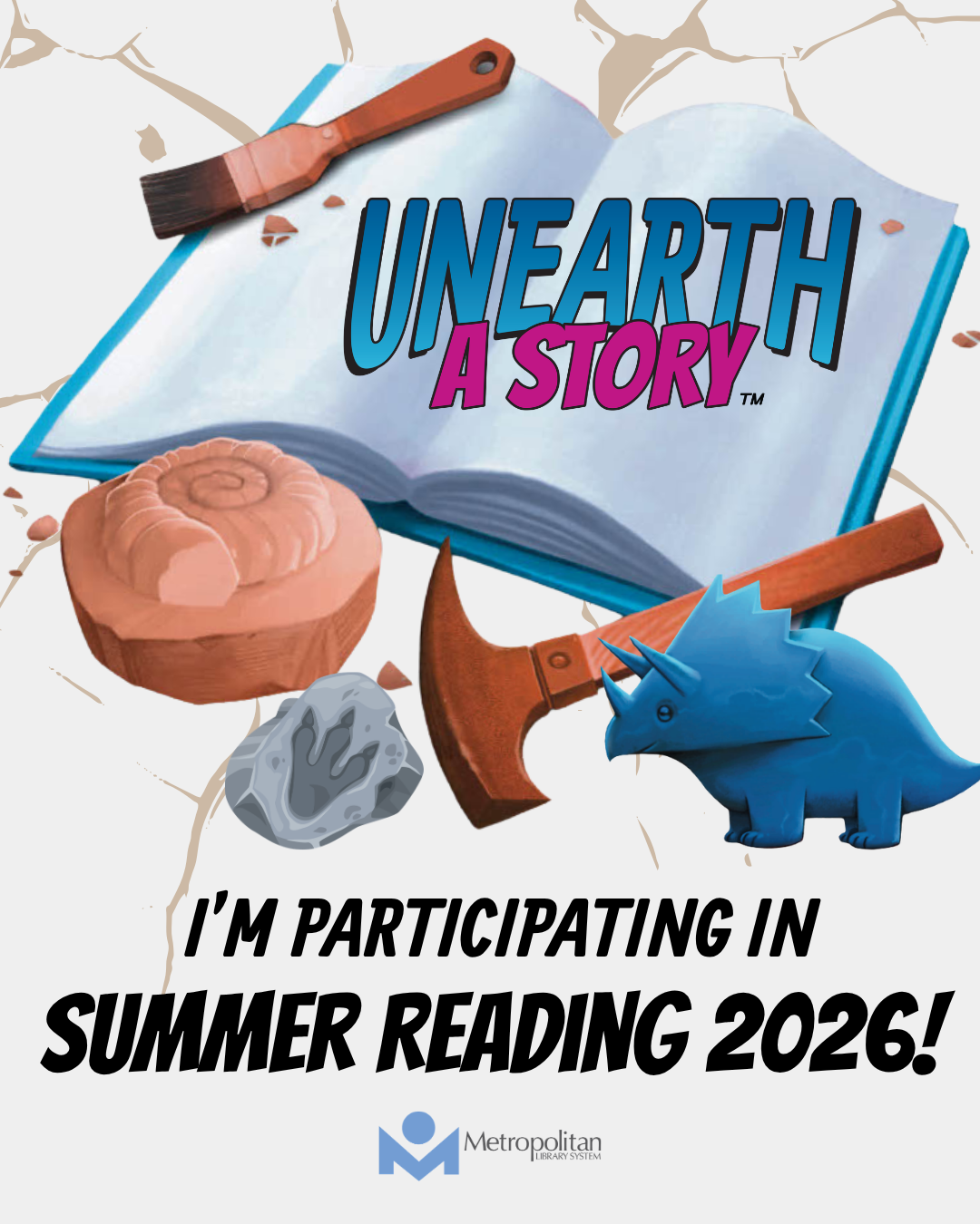 Illustration of open book with 'Unearth a Story' on the pages surrounded by excavation tools and a blue dinosaur figure with text 'I’m participating in Summer Reading 2026!'
