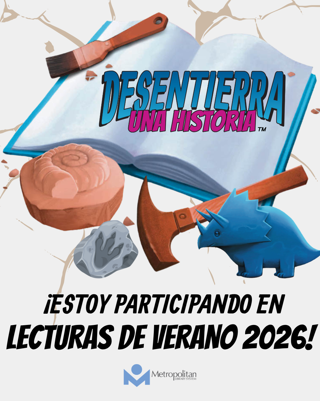 Illustration of open book with “Desentierra Una Historia” on the pages surrounded by excavation tools and a blue dinosaur figure with text '¡Estoy participando en Lecturas de Verano 2026!'