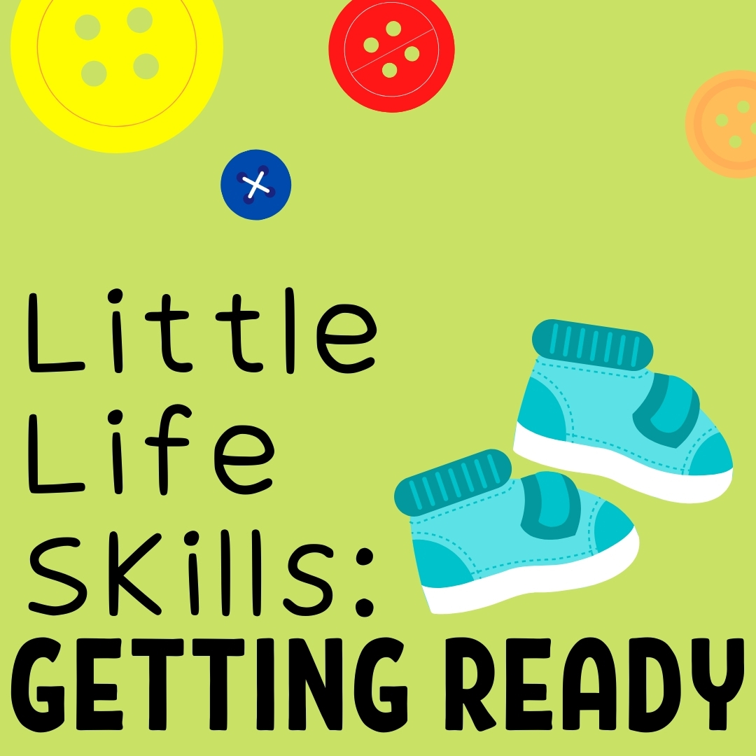Little life skills: getting ready