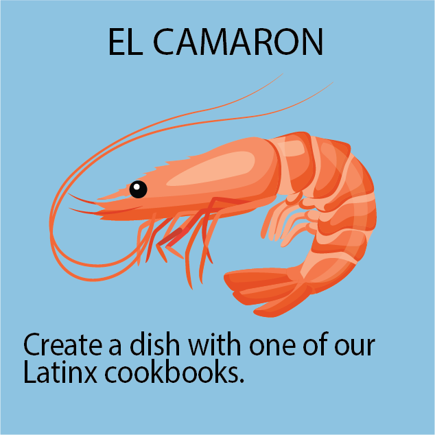 EL CAMARON:  Create a dish with one of our Latinx cookbooks.