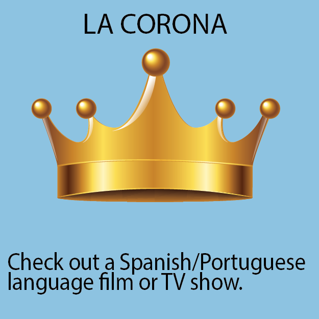 LA CORONA: Check out a Spanish/Portuguese language film or TV Shows