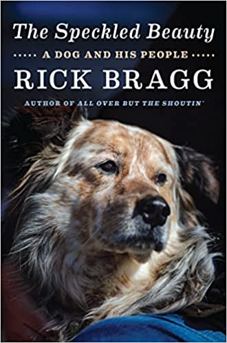 The speckled beauty : a dog and his people by Bragg, Rick