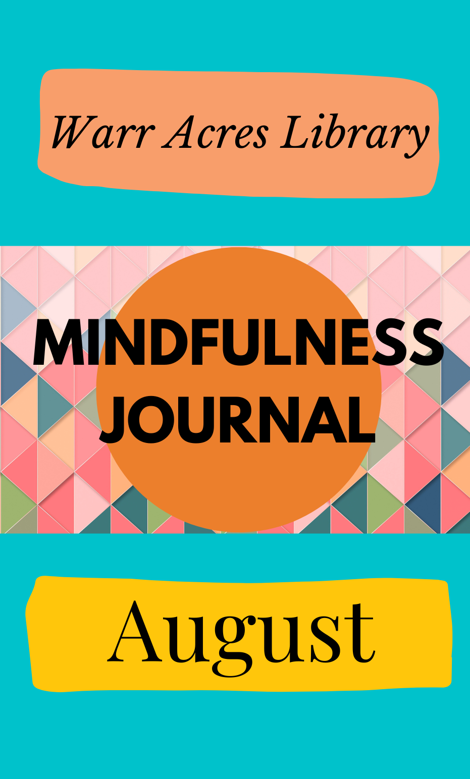 A colorful cover that says, "Warr Acres Library Mindfulness Journal August."