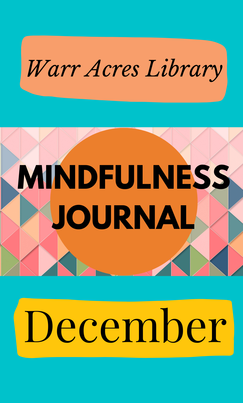 A colorful cover that says, "Warr Acres Library Mindfulness Journal December."
