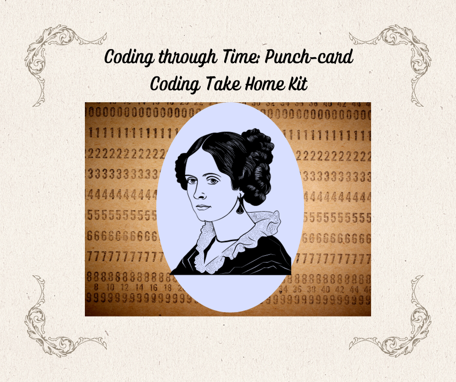 Portrait of Ada Lovelace with background punch-card. Text reads:  Coding through Time: Punch-card Coding Take Home Kit