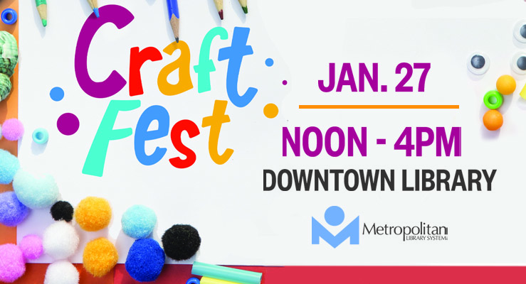 Craft Fest: Jan 27, Noon-4 PM, Downtown Library
