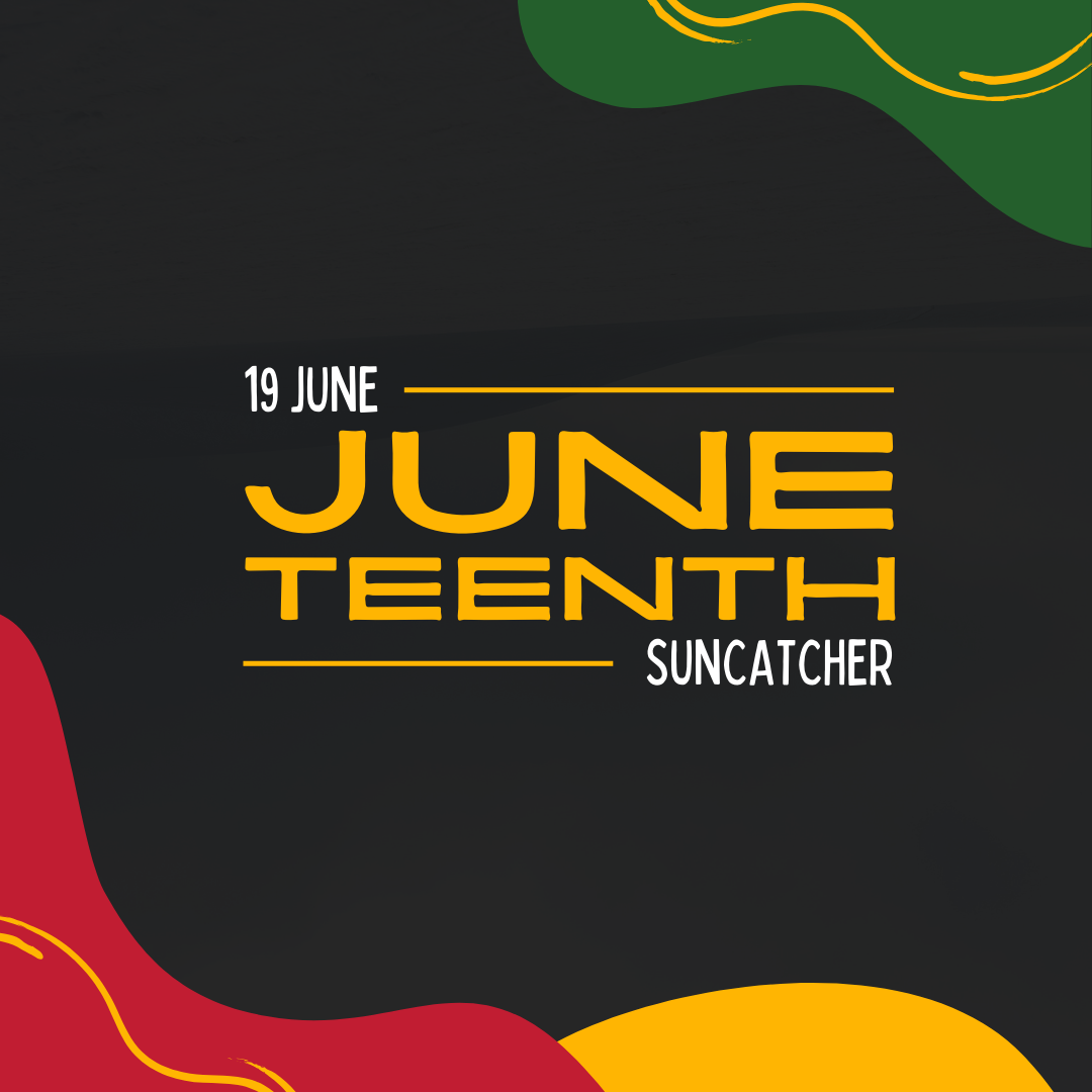 "19 June - Juneteenth - Suncatcher"