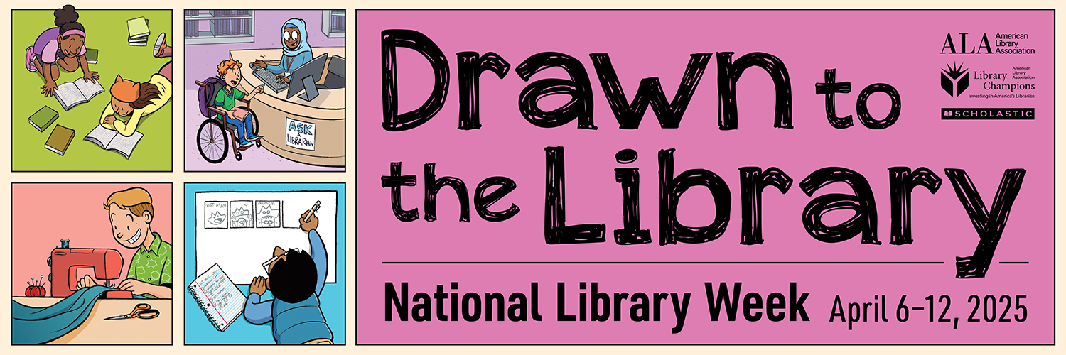 Drawn to the Library. National Library Week. April 6-12.