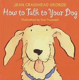 How to Talk to Your Dog by Jean Craighead George