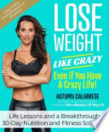 Cover image for Lose Weight Like Crazy Even If You Have a Crazy Life!