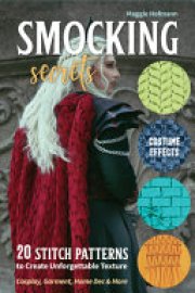 Cover image for Smocking Secrets: 20 Stitch Patterns to Create Unforgettable Texture; Cosplay, Garment, Home Dec & More