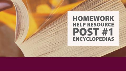Homework Help Post 1:  Encyclopedias