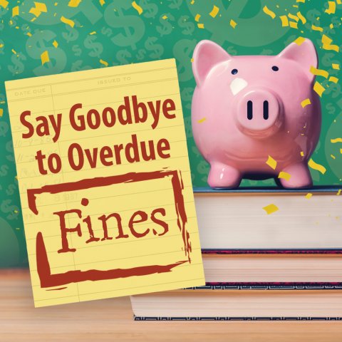 piggy bank on top of three books with text that reads 'say goodbye to overdue fines'