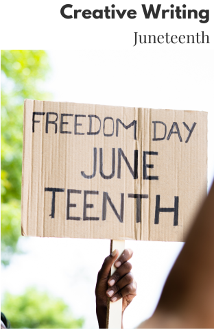 Cover to the Juneteenth Creative Writing Chapbook, which features someone holding a homemade cardboard sign that says "Freedom Day Juneteenth."