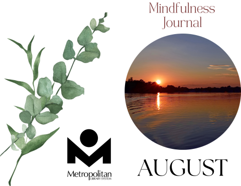 The front and back cover to the August Mindfulness Journal, which features a photo of a lake during a sunset. The sun is barely peaking over trees in the horizon and a sliver of the sun is reflected off the surface of the dark lake. The back cover features an illustration of a eucalyptus branch. 