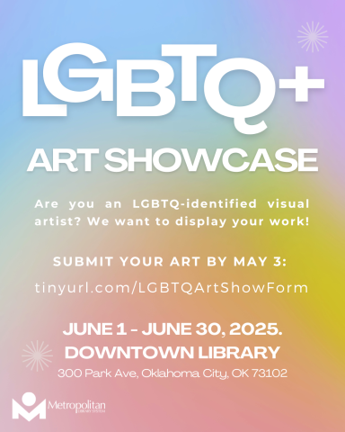 LGBTQ+ Art Showcase. Are you an LGBTQ-identified visual artist? We want to display your work! Submit your art by May 3: tinyurl.com/LGBTQArtShowForm June 1 - June 30, 2025. Downtown Library. 300 Park Ave, Oklahoma City, OK 73102