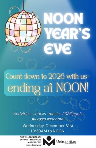 A sparkly disco ball sits next to the words Noon Year's Eve. A spotlight shines over them. Below, yellow lettering reads "Count down to 2026 with us, ending at noon". The time of the event is 10:30-noon on December 31st. Below is the Metro logo and the Village Library address.