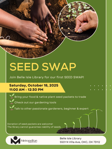 Flyer. Seed Swap at Belle Isle Library. October 18, 2025 at 11:00 a.m.. Bring your seed packets to trade. We will have seeds as well. Check out our gardening tools. Talk to other passionate gardeners, beginner and expert. Donation of seed packets are welcome. The library cannot guarantee viability of seeds.