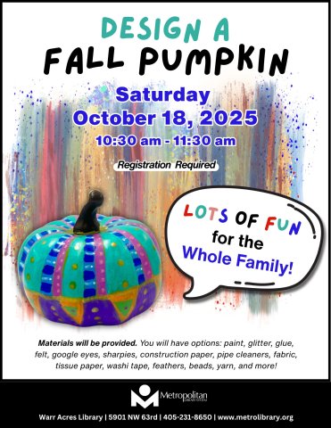 Design a Fall Pumpkin! October 18th, 10:30-11:30am. Registration required.