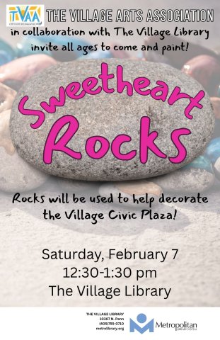The words Sweetheart Rocks in pink over a smooth gray rock. The background is other smooth rocks, some painted and some plain gray. Below that reads Saturday, February 7, 12:30-1:30pm, and that the rocks will be used to decorate the Village Civic Plaza.