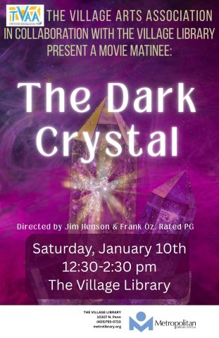 The Village Arts Association in collaboration with The Village Library present a movie matinee: The Dark Crystal. The words appear in white on a textured purple background. Below is a purple-tinted crystal with a gleam of light coming from within. The movie is directed by Jim Henson & Frank Oz and is rated PG. 