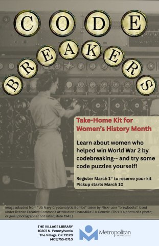 Typewriter key caps spell out "Code Breakers" at the top of the page. An image from 1943 of the cipher-breaking US Navy Cryptanalytic Bombe, operated by a woman, covers most of the page. On the right, text reads "Take-Home Kit for Women's History Month", below that "Learn about women who helped win World War 2 by codebreaking-- and try some code puzzles yourself!" followed by "Registration opens March 1st, pickup March 10th". At the bottom is the Metro logo in blue and the Village library's address.
