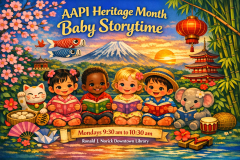 A vibrant, full‑color illustration celebrates AAPI Heritage Month Baby Storytime. The scene features several babies sitting together on a mat, each holding an open book. They are surrounded by bright cherry blossoms, bamboo, a maneki‑neko figure, colorful fans, origami, dumplings, and koi fish streamers. In the background, a pagoda, lantern, and a mountain at sunset create a rich, scenic AAPI‑inspired setting. Text at the bottom reads: “Mondays 9:30 am to 10:30 am – Ronald J. Norick Downtown Library.
