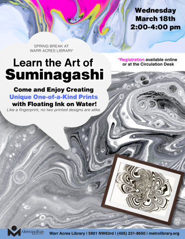 Wed., Mar. 18th, 2-4 pm Spring Break at Warr Acres Library / Learn the Art of Suminagashi /Come and enjoy creating unique one-of-a-kind prints with floating ink on water. Ages 5-14.