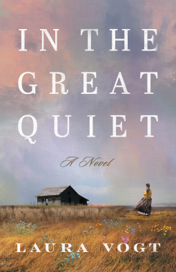 Cover of 'In the Great Quiet' by Laura Vogt showing a women in a field with colorful grass and a wooden cabin