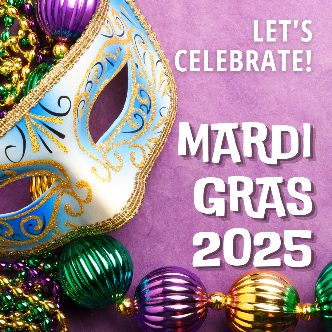 Let's Celebrate! Mardi Gras 2025