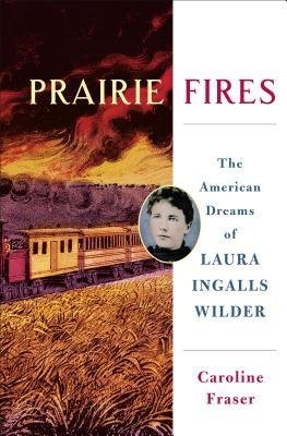 Cover of Prairie Fires by Caroline Fraser