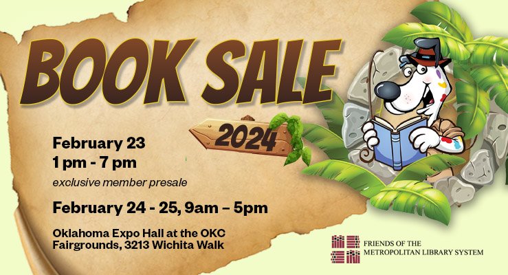 Book Sale 2024 February 23 1pm - 7pm (exclusive member presale), February 24 - 25, 9am - 5 pm, Oklahoma Expo Hall at the OKC Fairgrounds, 3213 Wichita Walk