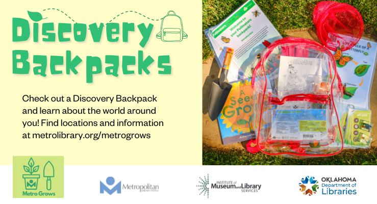 Discovery Backpacks. Check out a Discovery Backpack and learn about the world around you! Find locations and information at metrolibrary.org/metrogrows.