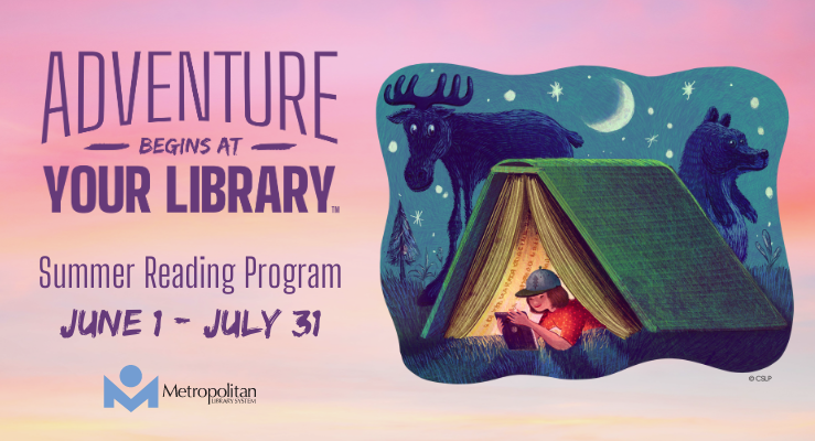 Adventure Begins at Your Library. Summer Reading Program. June 1 - July 31.
