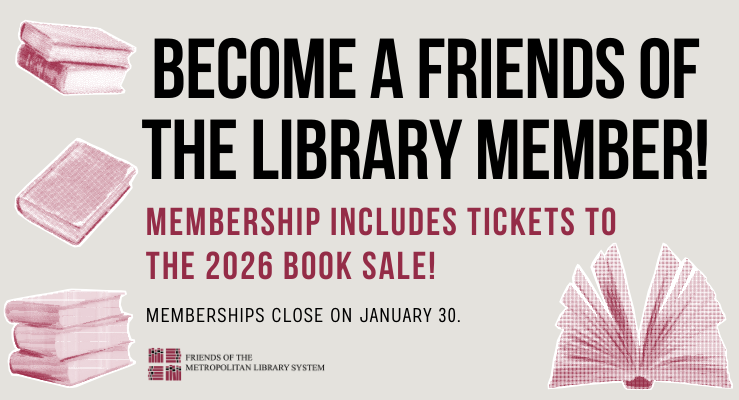 Become a Friends of the Library Member. Membership includes tickets to the 2026 Book Sale. Memberships close on January 30.